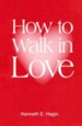 How to Walk in Love