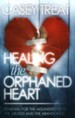 Healing the Orphaned Heart: Renewal for the Misunderstood, the Abused, and the Abandoned - eBook