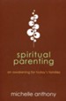 Spiritual Parenting: An Awakening for Today's Families