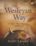 The Wesleyan Way: A Faith That Matters - Student Guide