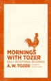 Mornings with Tozer: Daily Devotional Readings - eBook
