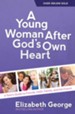 Young Woman After God's Own Heart, A: A Teen's Guide to Friends, Faith, Family, and the Future - eBook