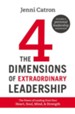 The Four Dimensions of Extraordinary Leadership: The Power of Leading from Your Heart, Soul, Mind, and Strength - eBook