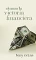 Alcanza la victoria financiera - eBook