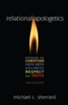 Relational Apologetics: Defending the Christian Faith with Holiness, Respect and Truth - eBook