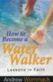 How to Become a Water Walker: Lessons In Faith - eBook