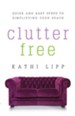 Clutter Free: Quick and Easy Steps to Simplifying Your Space - eBook
