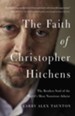 The Faith of Christopher Hitchens: The Restless Soul of the World's Most Notorious Atheist - eBook
