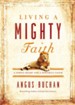 Living a Mighty Faith: A Simple Heart and a Powerful Faith - eBook