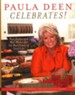 Paula Deen Celebrates: Best Dishes and Best Wishes for the Best Times of Your Life
