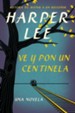 Ve y pon un centinela (Go Set a Watchman - Spanish Edition) - eBook