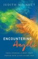 Encountering Angels: True Stories of How They Touch Our Lives Every Day - eBook