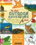 The Kids' Outdoor Adventure Book: 448 Great Things to Do in Nature before You Grow Up