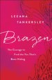 Brazen: The Courage to Find the You That's Been Hiding - eBook