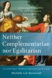 Neither Complementarian nor Egalitarian: A Kingdom Corrective to the Evangelical Gender Debate - eBook