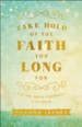 Take Hold of the Faith You Long For: Let Go, Move Forward, Live Bold - eBook