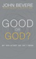 Good or God?: Why Good Without God Isn't Enough - eBook