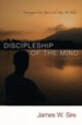 Discipleship of the Mind: Learning to Love God in the  Ways We Think