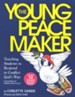 The Young Peacemaker: Teaching Students to Respond to Conflict  in God's Way