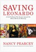 Saving Leonardo: A Call to Resist the Secular Assault on  Mind, Morals, and Meaning