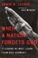 When a Nation Forgets God: 7 Lessons We Must Learn from Nazi Germany - eBook