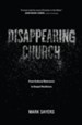 Disappearing Church: From Cultural Relevance to Gospel Resilience - eBook