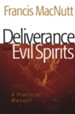 Deliverance from Evil Spirits, repackaged edition: A Practical Manual