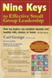 Nine Keys to Effective Small Group Leadership: How Lay Leaders Can Establish Dynamic & Healthy Cells, Classes