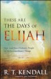 These Are the Days of Elijah: How God Uses Ordinary People to Do Extraordinary Things