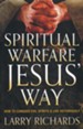 Spiritual Warfare Jesus' Way: How to Conquer Evil Spirits & Live Victoriously