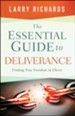 The Essential Guide to Deliverance: Finding True Freedom in Christ