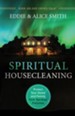 Spiritual Housecleaning, Third Edition: Protect Your Home and Family from Spiritual Pollution