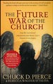 Future War of the Church: How We Can Defeat Lawlessness and Bring God's Order to Earth