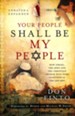 Your People Shall Be My People, updated and expanded edition: How Israel, the Jews and the Christian Church Will Come Together in the Last Days