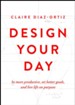 Design Your Day: Be More Productive, Set Better Goals, and Live Life On Purpose - eBook