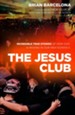 The Jesus Club: Incredible True Stories of How God Is Moving in Our High Schools