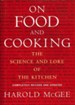 On Food and Cooking: The Science and Lore of the Kitchen, Completely Revised and Updated