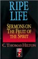 Ripe Life: Sermons on the Fruit of the Spirit