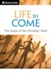 Life to Come: The Hope of the Christian Faith / Digital original - eBook