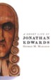 A Short Life of Jonathan Edwards