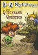 The Quicksand Question: A to Z Mysteries #17