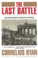 Last Battle The: The Classic History of the Battle for Berlin