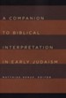 A Companion to Biblical Interpretation in Early Judaism