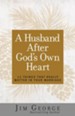 A Husband After God's Own Heart: 12 Things That Really Matter in Your Marriage - eBook