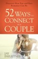 52 Ways to Connect as a Couple: Discover How Fun and Easy Romance Can Be - eBook