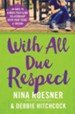 With All Due Respect: 40 Days to a More Fulfilling Relationship with Your Teens and Tweens - eBook