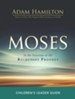 Moses: In the Footsteps of the Reluctant Prophet - Children's Leader Guide