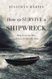 How to Survive a Shipwreck: Help Is On the Way and Love Is Already Here - eBook