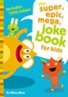 The Super, Epic, Mega Joke Book for Kids - eBook