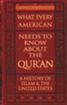 What Every American Needs to Know about the Qur'an: A History of Islam & the United States